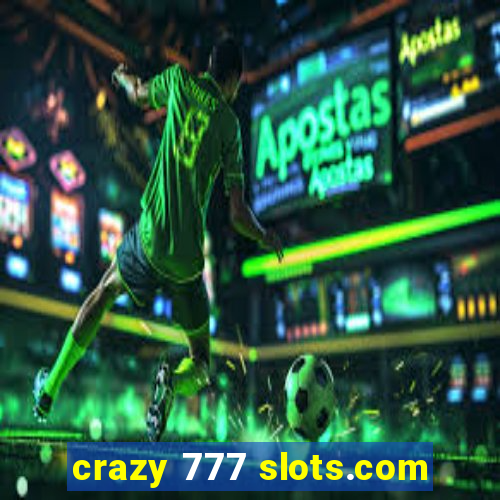 crazy 777 slots.com