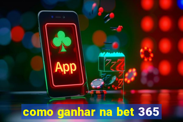 como ganhar na bet 365