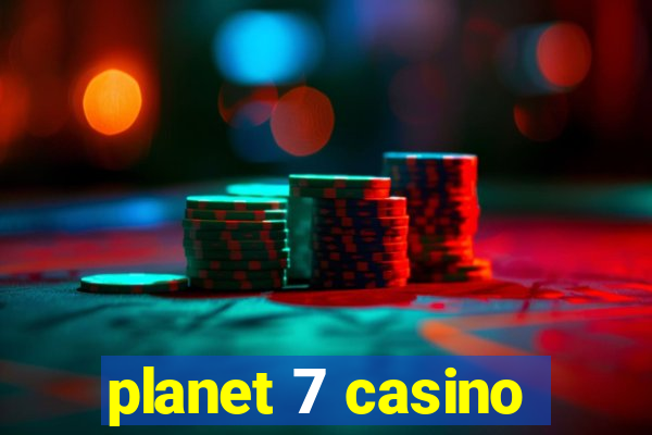 planet 7 casino