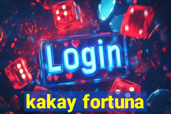 kakay fortuna