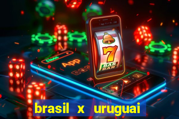 brasil x uruguai ao vivo multicanais