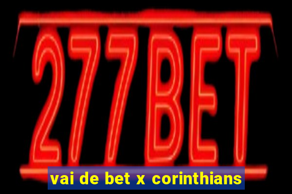 vai de bet x corinthians