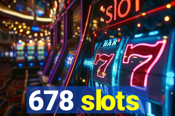 678 slots