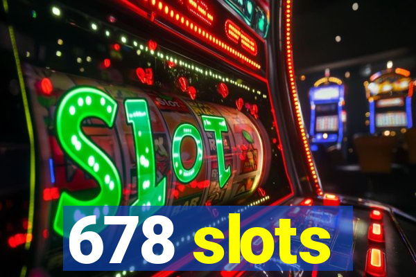 678 slots