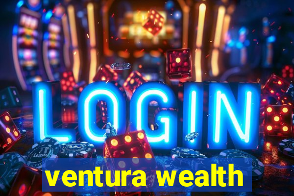 ventura wealth