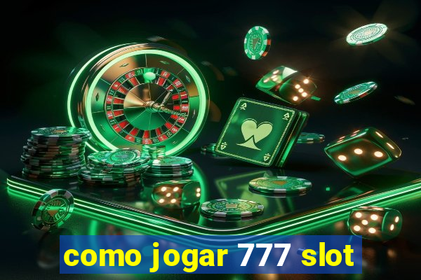 como jogar 777 slot