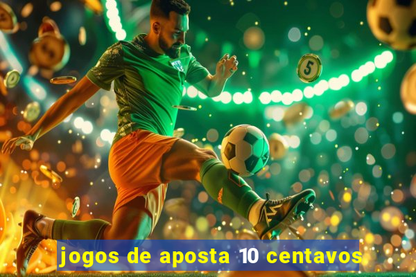 jogos de aposta 10 centavos