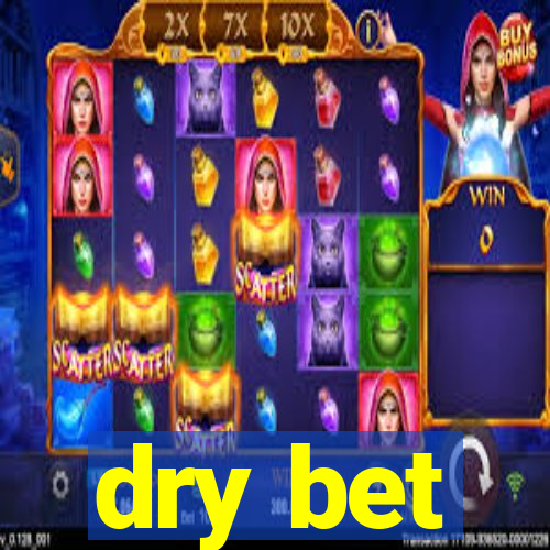 dry bet