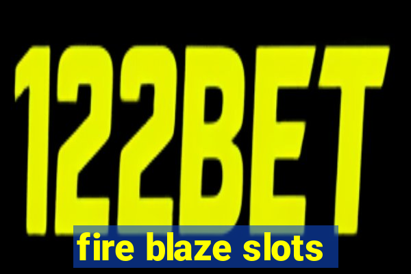 fire blaze slots