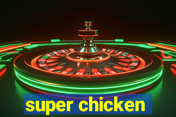 super chicken