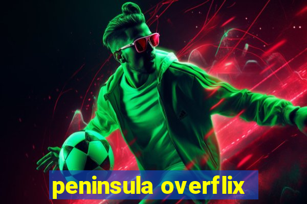 peninsula overflix