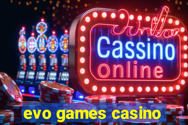 evo games casino