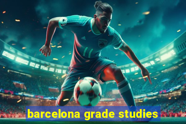 barcelona grade studies