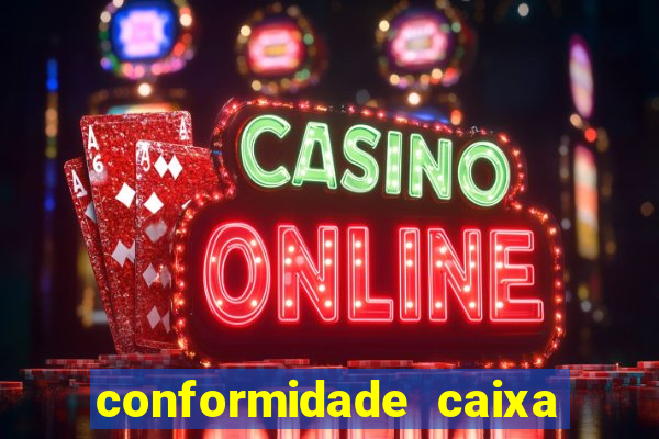 conformidade caixa quanto tempo demora