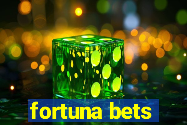 fortuna bets