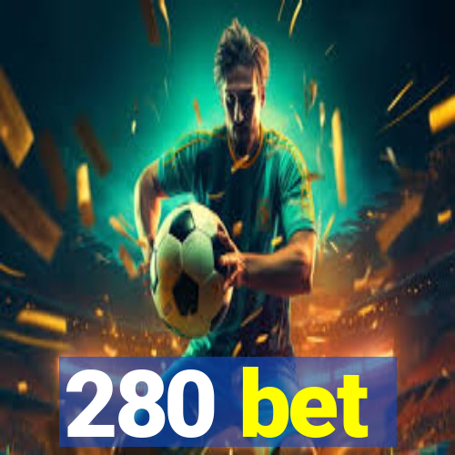 280 bet