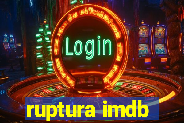 ruptura imdb