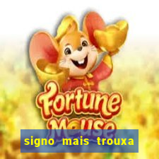 signo mais trouxa no amor