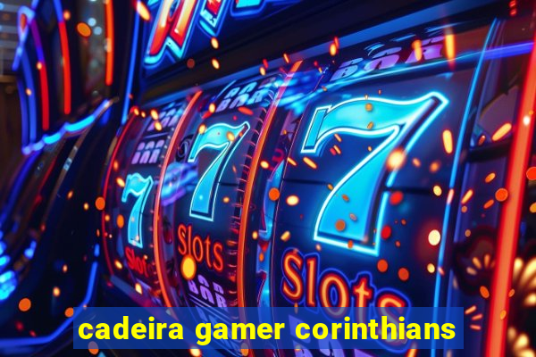 cadeira gamer corinthians