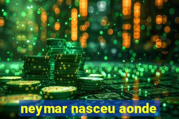 neymar nasceu aonde