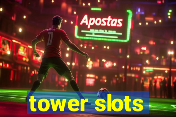 tower slots