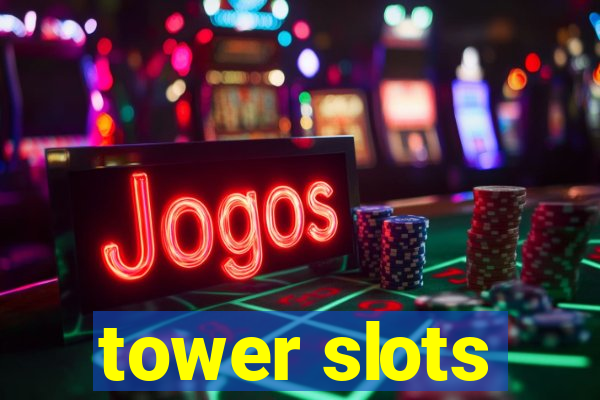 tower slots