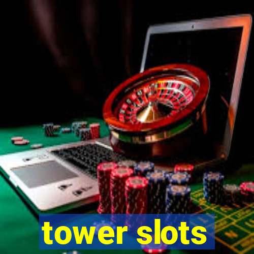 tower slots