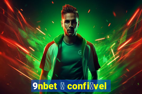 9nbet 茅 confi谩vel