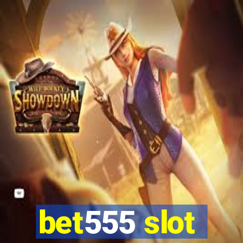 bet555 slot