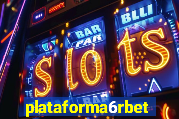 plataforma6rbet