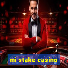 mi stake casino