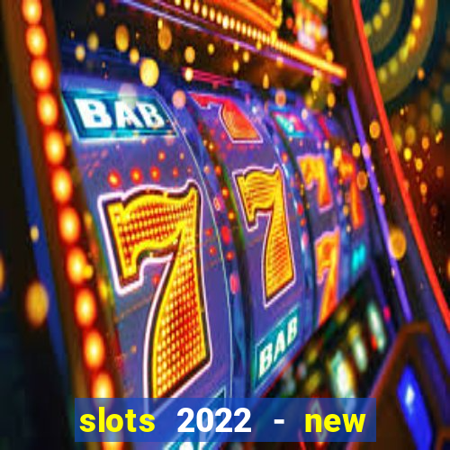 slots 2022 - new lucky slots