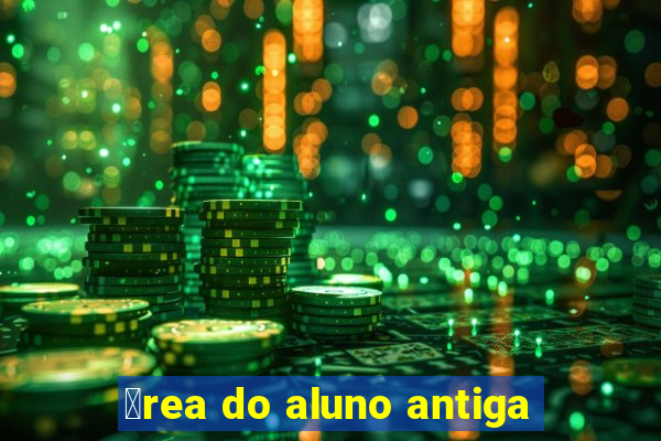 谩rea do aluno antiga