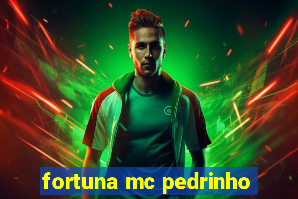 fortuna mc pedrinho