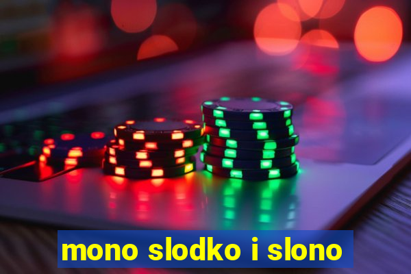 mono slodko i slono