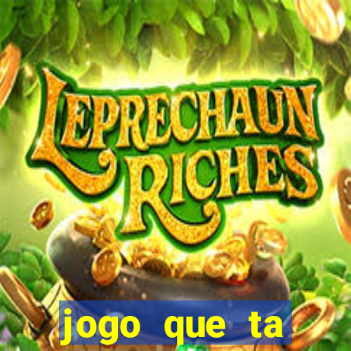 jogo que ta pagando muito