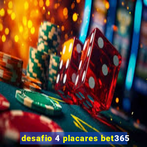 desafio 4 placares bet365