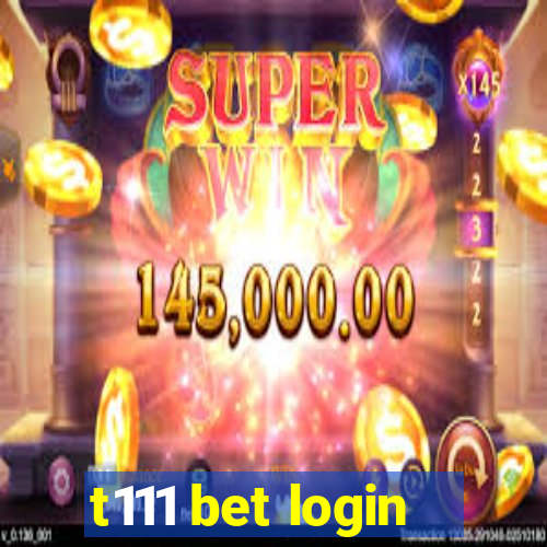 t111 bet login