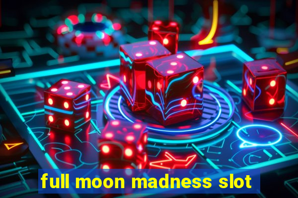 full moon madness slot