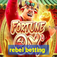 rebel betting