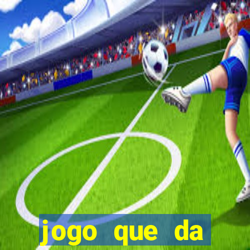 jogo que da dinheiro sem precisar depositar