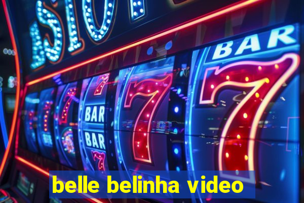 belle belinha video