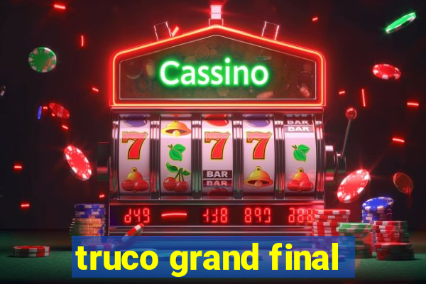 truco grand final