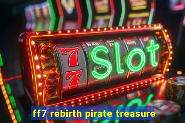 ff7 rebirth pirate treasure