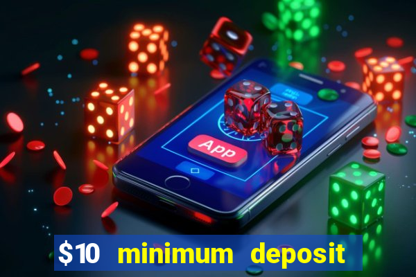 $10 minimum deposit casino australia 2022