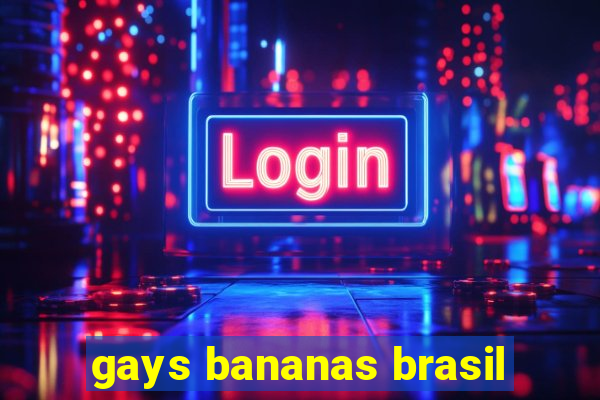 gays bananas brasil