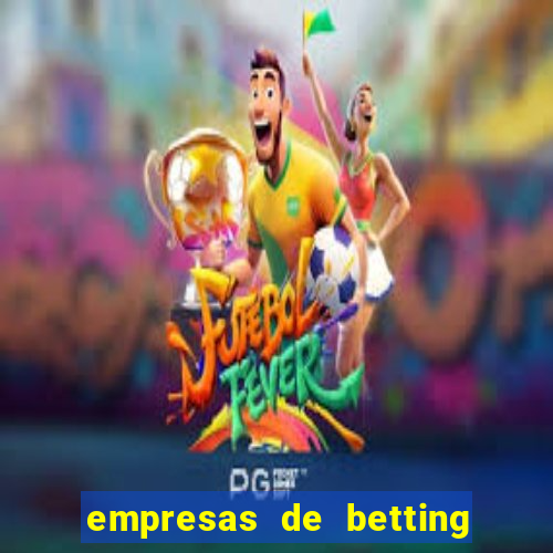 empresas de betting no brasil