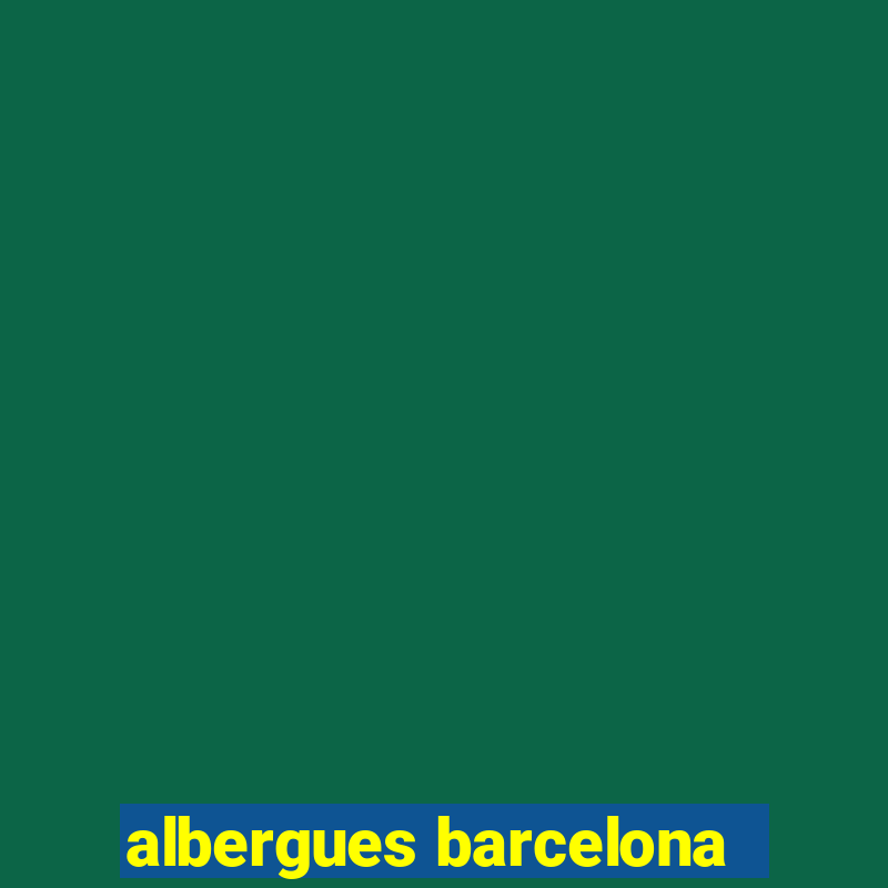 albergues barcelona