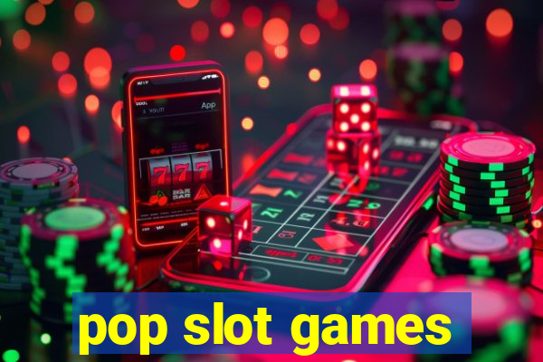 pop slot games