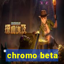 chromo beta